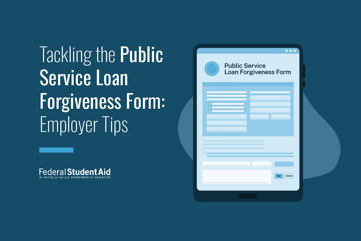 Image of a mobile device displaying a form. The copy text on the image: Tackling the Public Service Loan Forgiveness Form: Employer Tips.