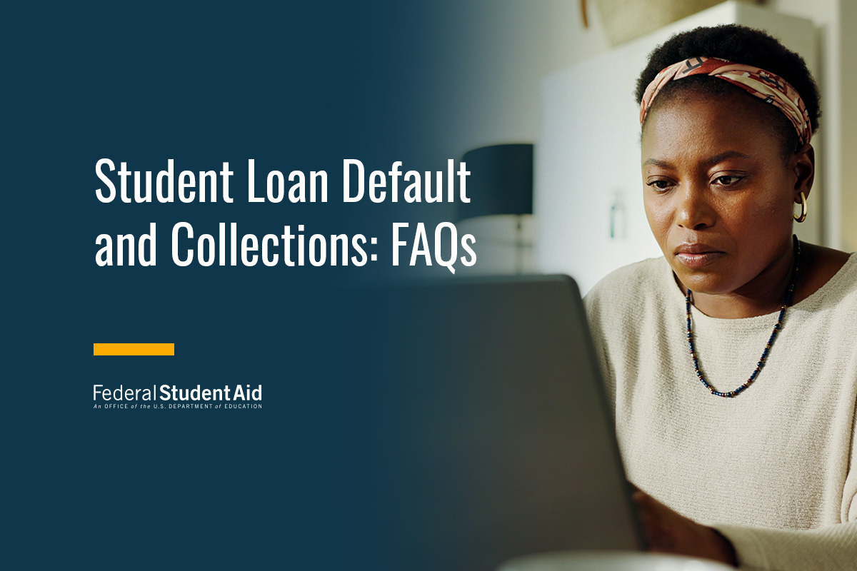 Student Loan Default and Collections: FAQs