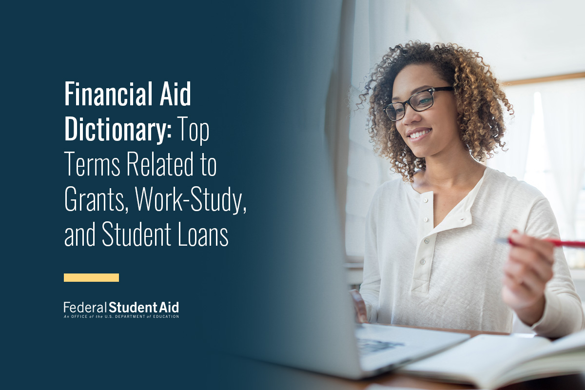 Financial Aid Dictionary: Top Terms Related to Grants, Work-Study, and Student Loans