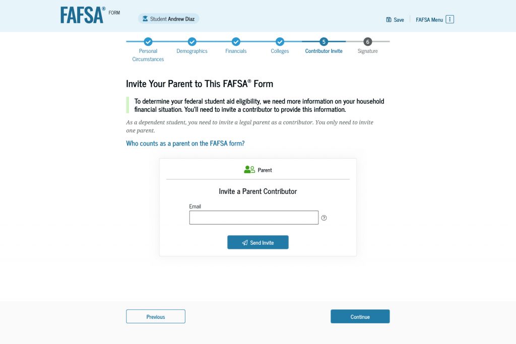 When completing their section of the FAFSA form, dependent students will be instructed to provide their parent’s email address to invite them to the FAFSA form.