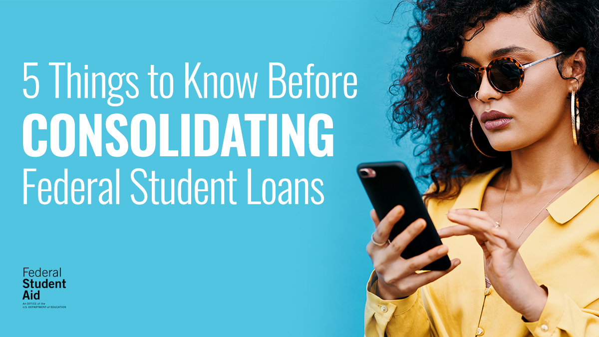 5 Things to Know Before Consolidating Federal Student Loans