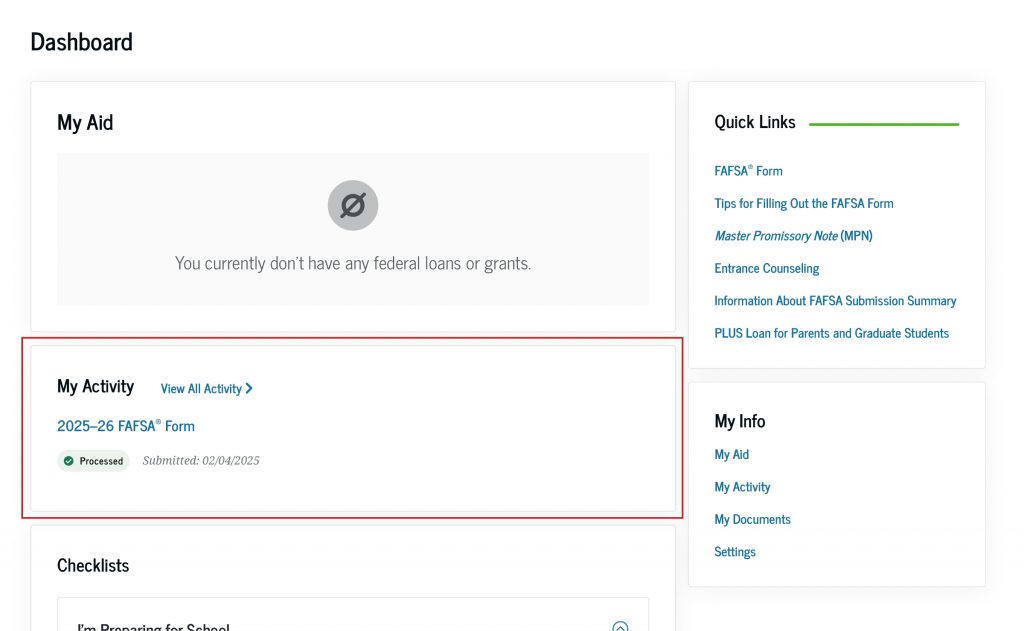 The status of your FAFSA form is listed under the “My Activity” section of your StudentAid.gov account Dashboard.